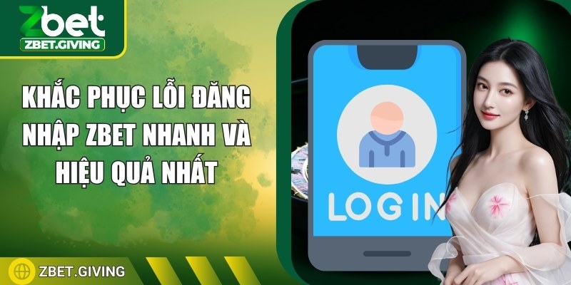 khac-phuc-loi-dang-nhap-zbet-anh-dai-dien